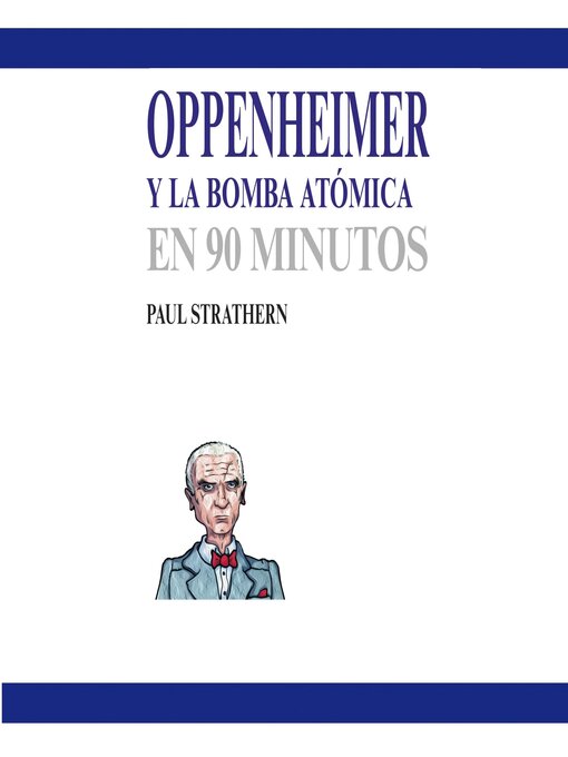 Title details for Oppenheimer y la bomba atómica en 90 minutos by Paul Strathern - Available